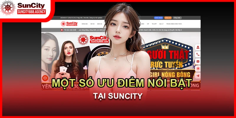 Một Số Ưu Điểm Nổi Bật Tại Suncity