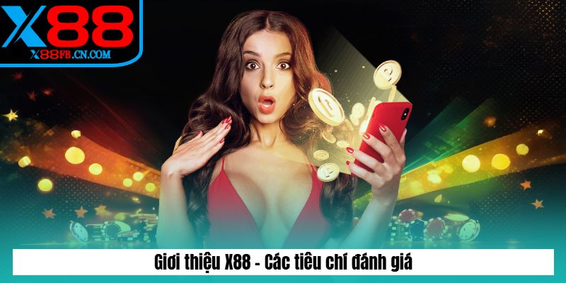 Giới thiệu X88 - Các tiêu chí đánh giá