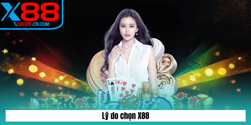 Lý do nên chọn X88