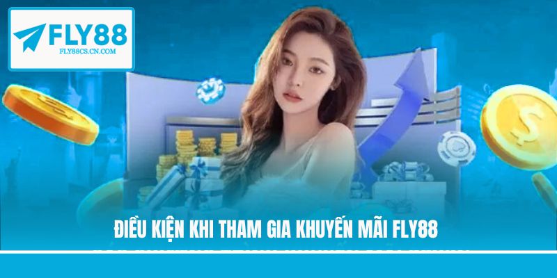 Điều kiện khi tham gia khuyến mãi Fly88 Điều kiện khi tham gia khuyến mãi Fly88