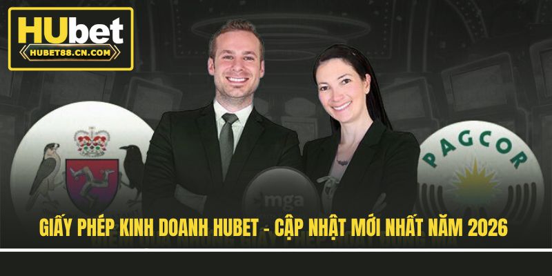 Giấy Phép Kinh Doanh Hubet - Cập Nhật Mới Nhất Năm 2026