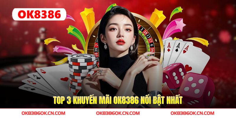 Top 3 khuyến mãi OK8386 nổi bật nhất